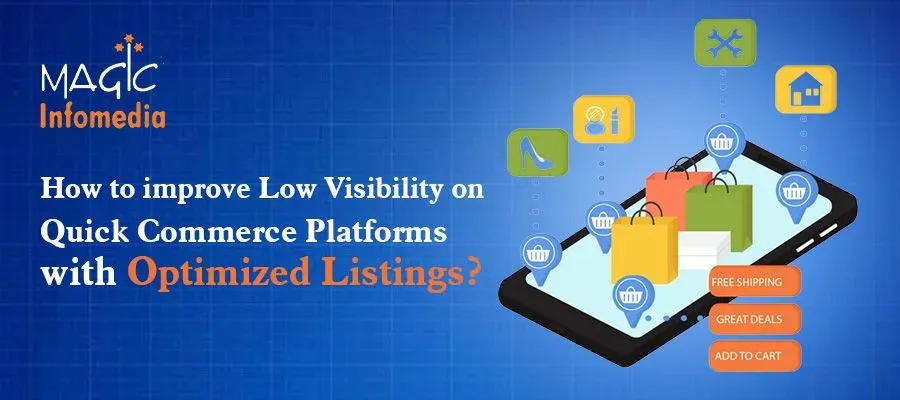 How to Improve Low Visibility on Quick Commerce Platforms with Optimised Listings