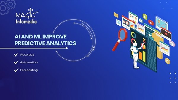 How AI and ML Improve Predictive Analytics for Smarter Business Decision Making?